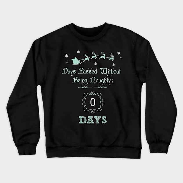 Zero Days Passed Without Being Naughty Funny Christmas Crewneck Sweatshirt by GDLife